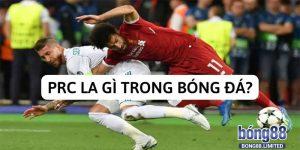 PRC trong bóng đá là gì? Ý nghĩa của ký hiệu này là gì?